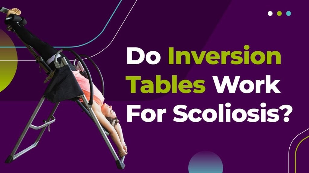 Do Inversion Table Work For Scoliosis