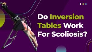 Read more about the article Do Inversion Tables Work For Scoliosis?: Real Results Revealed