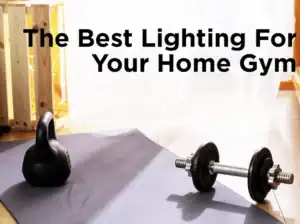 Read more about the article What Lighting is Best for a Home Gym? Expert Tips for Perfect Glow