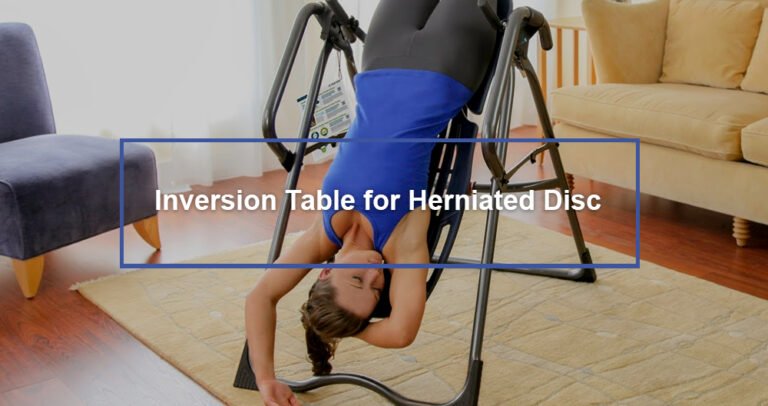 Can Inversion Tables Reduce Pressure On Spinal Discs: Guide Can Inversion Tables Reduce Pressure On Spinal Discs